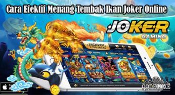 Cara Efektif Menang Tembak Ikan Joker Online